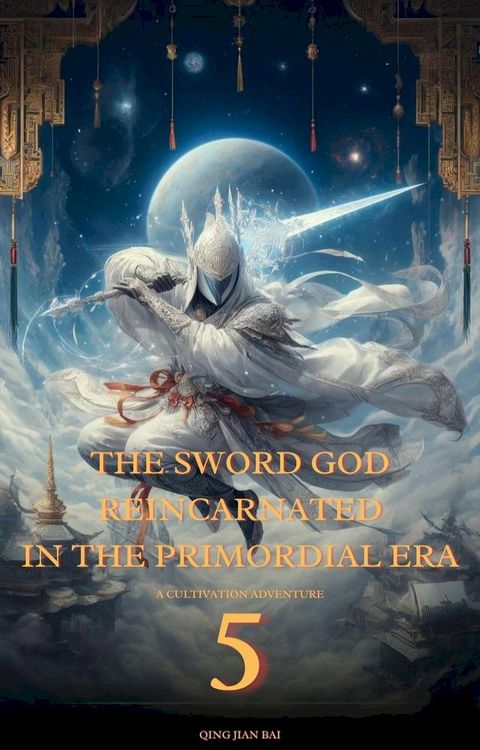 The Sword God Reincarnated in the Primordial Era(Kobo/電子書)