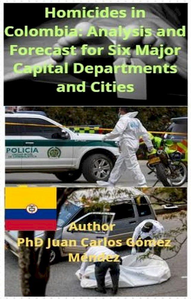  Homicides in Colombia: Analysis and Forecast for Six Major Capital Departments and Cities(Kobo/電子書)