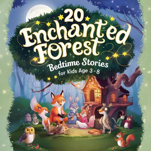 20 Enchanted Forest Bedtime Stories For Kids Age 3 - 8(Kobo/電子書)