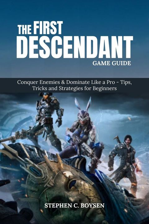 THE FIRST DESCENDANT GAME GUIDE(Kobo/電子書)