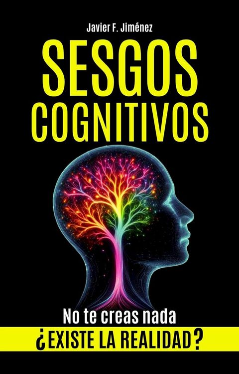 SESGOS COGNITIVOS - &iquest;Existe la realidad? No te creas nada(Kobo/電子書)