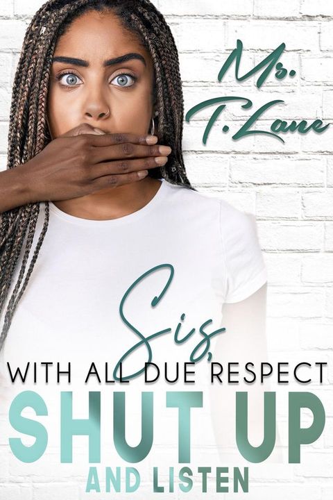 Sis with All Due Respect Shut Up and Listen(Kobo/電子書)