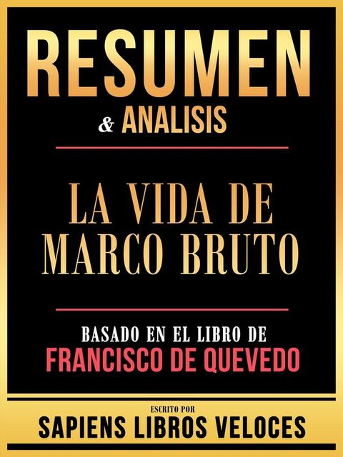 Resumen & Analisis - La Vida De Marco Bruto - Basado En El Libro De Francisco De Quevedo(Kobo/電子書)