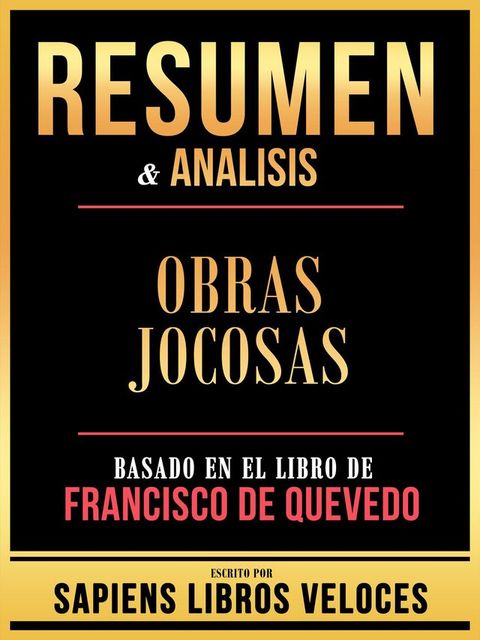 Resumen & Analisis - Obras Jocosas - Basado En El Libro De Francisco De Quevedo(Kobo/電子書)