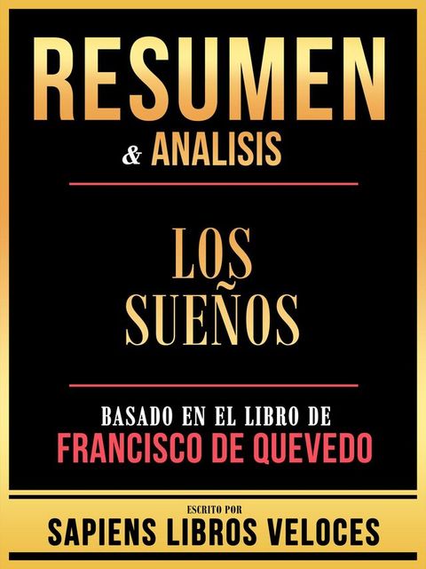 Resumen & Analisis - Los Sue&ntilde;os - Basado En El Libro De Francisco De Quevedo(Kobo/電子書)