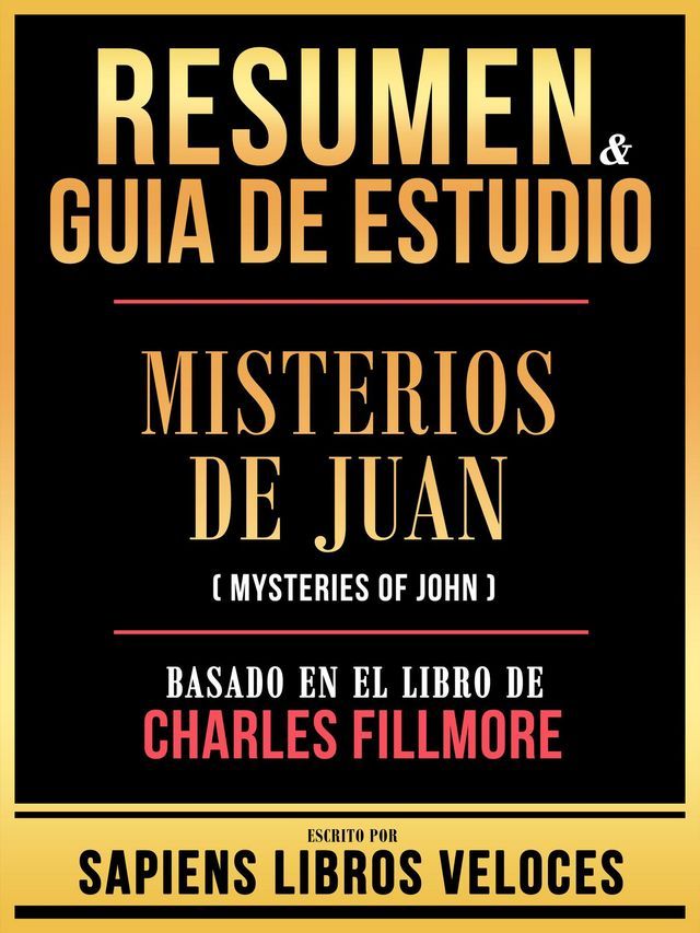  Resumen & Guia De Estudio - Misterios De Juan (Mysteries Of John) - Basado En El Libro De Charles Fillmore(Kobo/電子書)