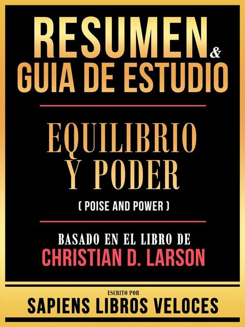 Resumen & Guia De Estudio - Equilibrio Y Poder (Poise And Power) - Basado En El Libro De Christian D. Larson(Kobo/電子書)