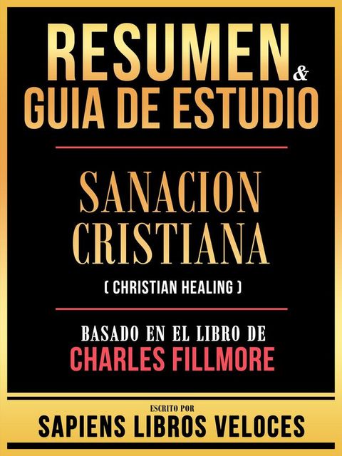 Resumen & Guia De Estudio - Sanacion Cristiana (Christian Healing) - Basado En El Libro De Charles Fillmore(Kobo/電子書)