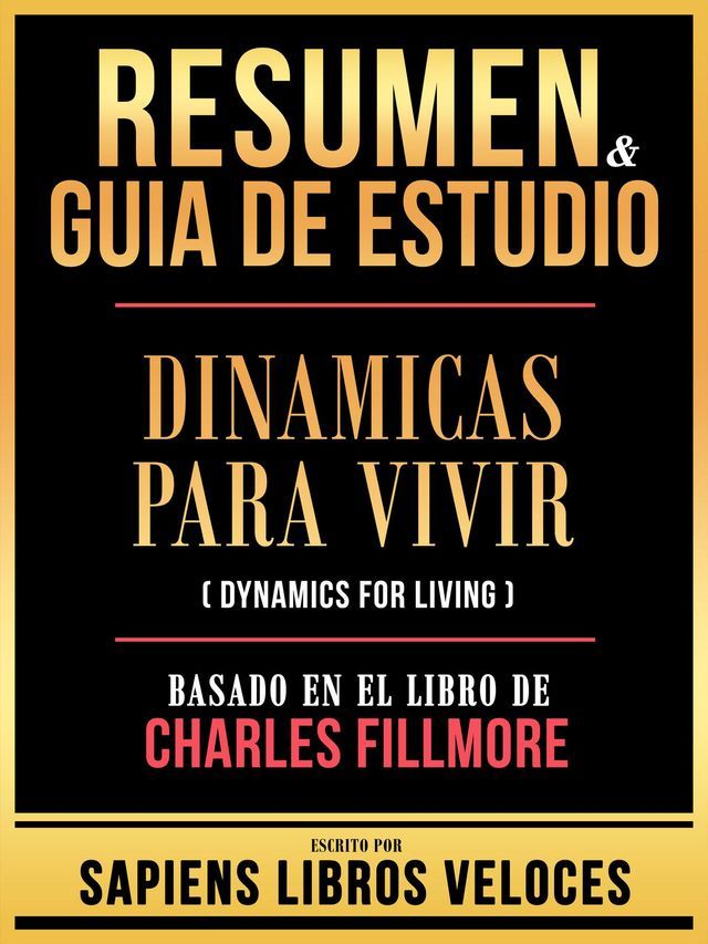  Resumen & Guia De Estudio - Dinamicas Para Vivir (Dynamics For Living) - Basado En El Libro De Charles Fillmore(Kobo/電子書)