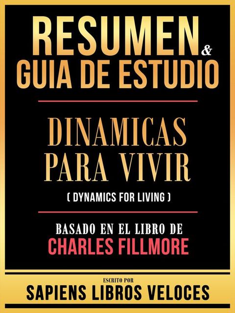 Resumen & Guia De Estudio - Dinamicas Para Vivir (Dynamics For Living) - Basado En El Libro De Charles Fillmore(Kobo/電子書)