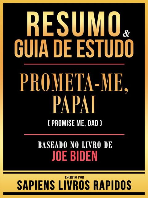 Resumo & Guia De Estudo - Prometa-Me, Papai (Promise Me, Dad) - Baseado No Livro De Joe Biden(Kobo/電子書)