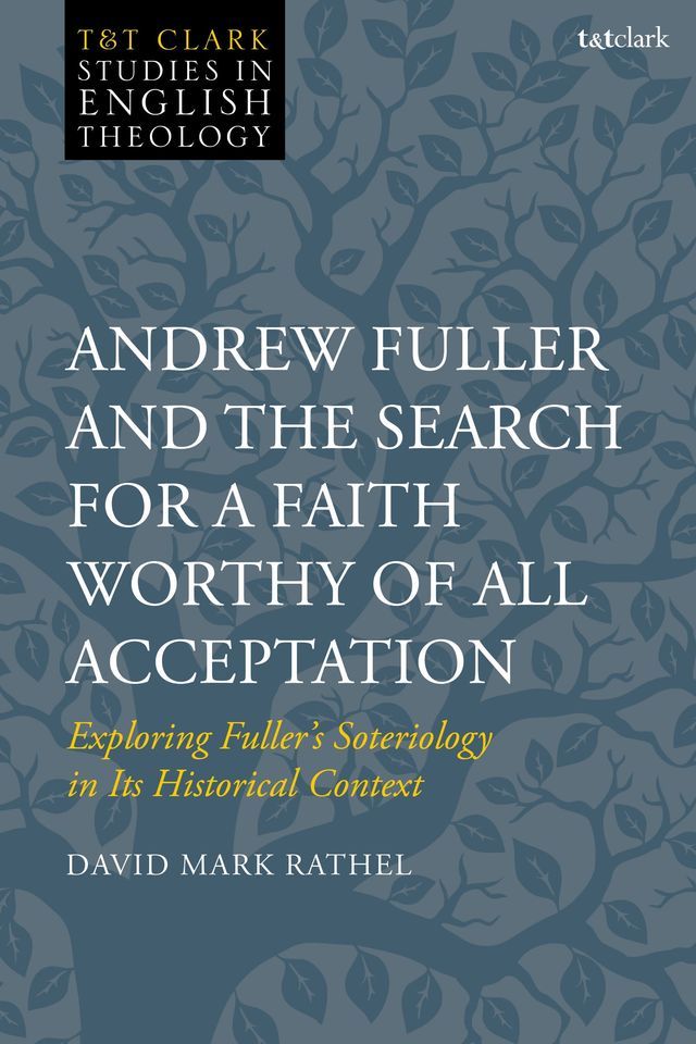  Andrew Fuller and the Search for a Faith Worthy of All Acceptation(Kobo/電子書)