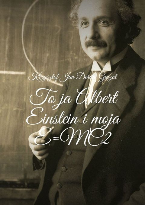 To ja Albert Einstein i moja E=MC2(Kobo/電子書)