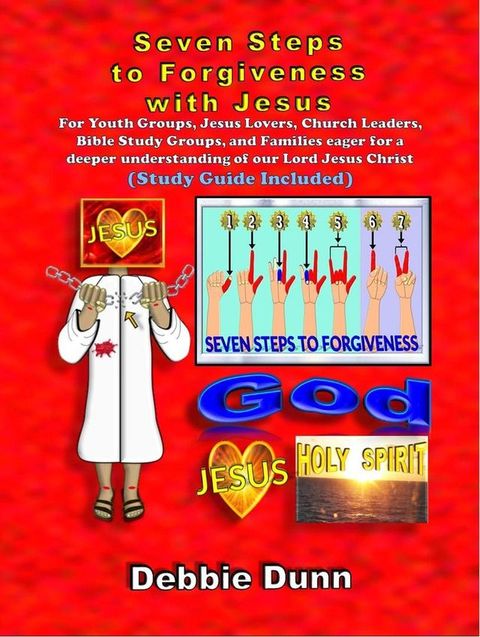 Seven Steps to Forgiveness with Jesus (Study Guide included)(Kobo/電子書)