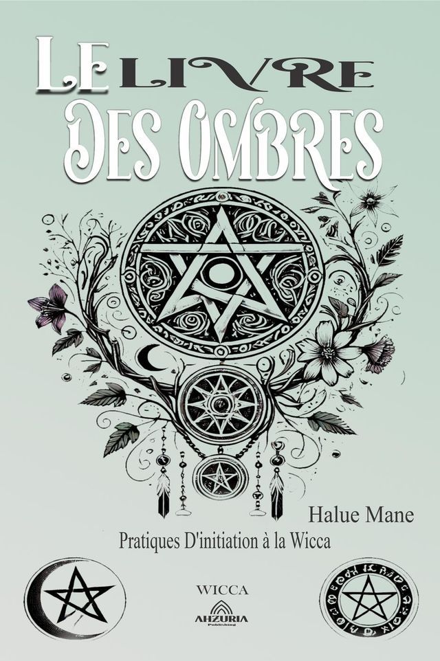  Le Livre des Ombres - Pratiques D'initiation à la Wicca(Kobo/電子書)