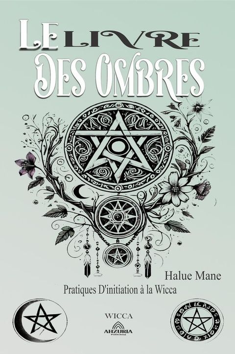 Le Livre des Ombres - Pratiques D'initiation &agrave; la Wicca(Kobo/電子書)