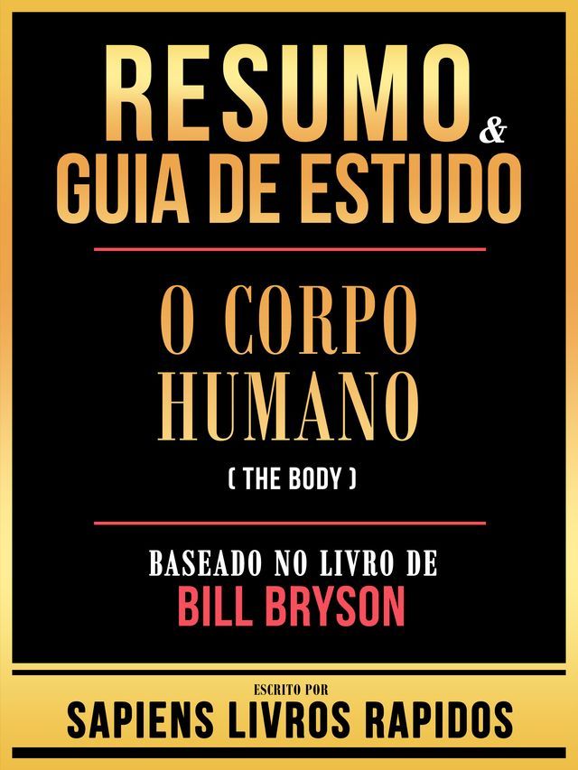  Resumo & Guia De Estudo - O Corpo Humano (The Body) - Baseado No Livro De Bill Bryson(Kobo/電子書)