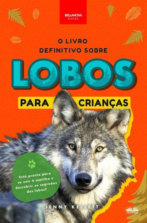 O Livro Definitivo Sobre Lobos Para Crian&ccedil;as(Kobo/電子書)