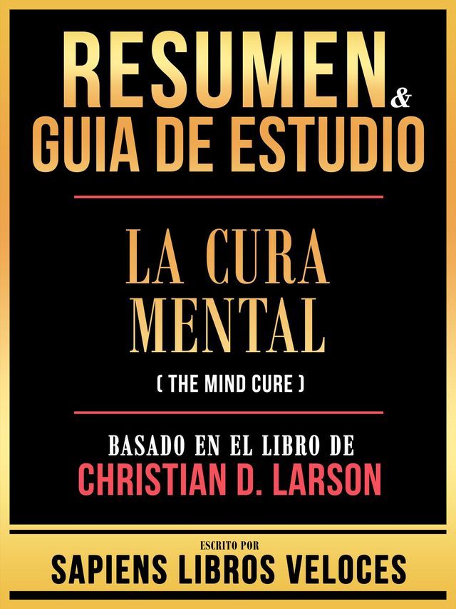  Resumen & Guia De Estudio - La Cura Mental (The Mind Cure) - Basado En El Libro De Christian D. Larson(Kobo/電子書)