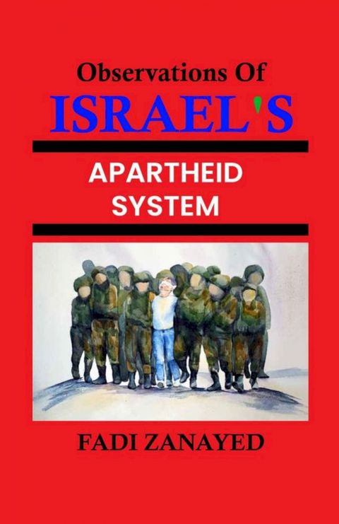 Observations of Israel's Apartheid System(Kobo/電子書)