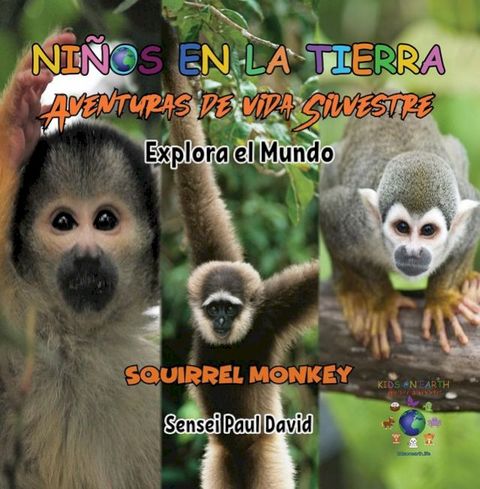 Niños en la Tierra Aventuras de vida Silvestre - Explora el Mundo Squirrel Monkey - Costa Rica(Kobo/電子書)