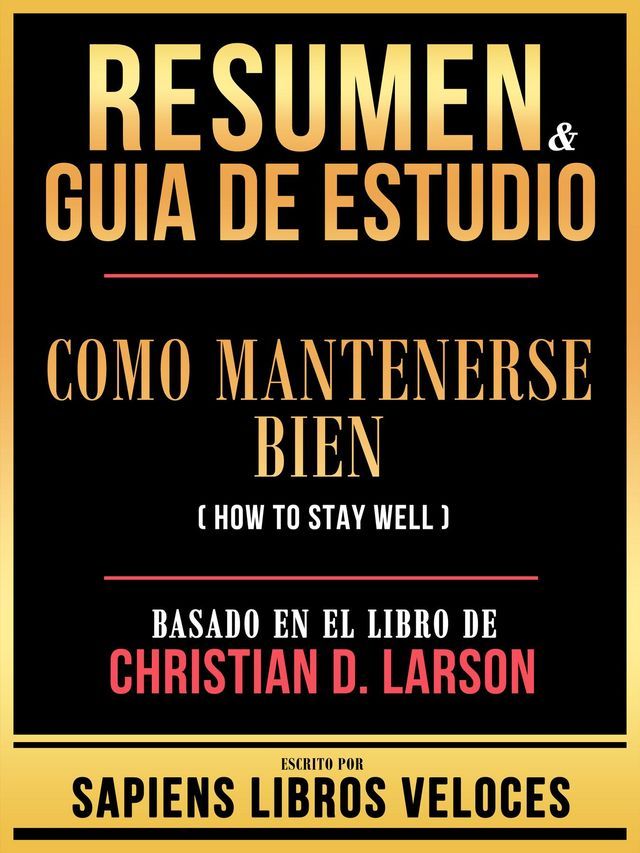  Resumen & Guia De Estudio - Como Mantenerse Bien (How To Stay Well) - Basado En El Libro De Christian D. Larson(Kobo/電子書)