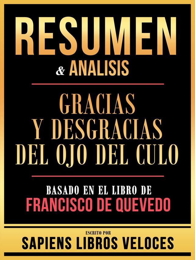  Resumen & Analisis - Gracias Y Desgracias Del Ojo Del Culo - Basado En El Libro De Francisco De Quevedo(Kobo/電子書)