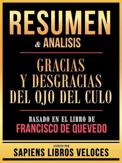 Resumen & Analisis - Gracias Y Desgracias Del Ojo Del Culo - Basado En El Libro De Francisco De Quevedo(Kobo/電子書)