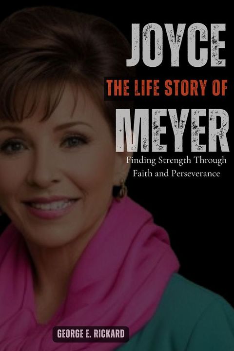 THE LIFE STORY OF JOYCE MEYER(Kobo/電子書)