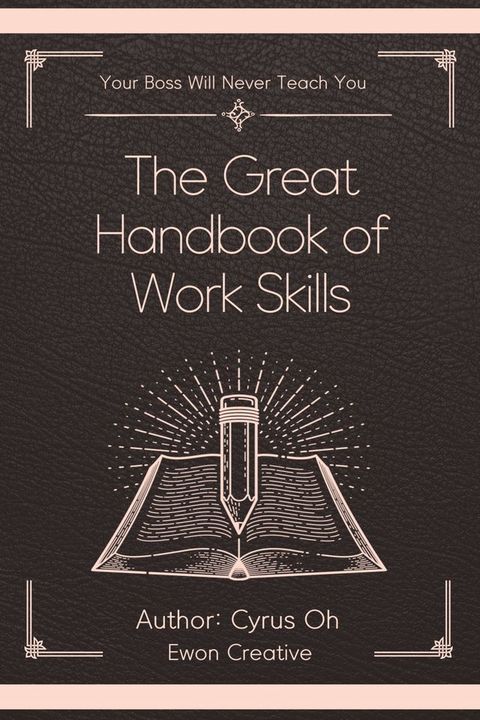 The great handbook of work skills (Your boss will never teach you)(Kobo/電子書)