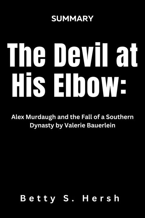 The Devil at His Elbow: Alex Murdaugh and the Fall of a Southern Dynasty by Valerie Bauerlein(Kobo/電子書)