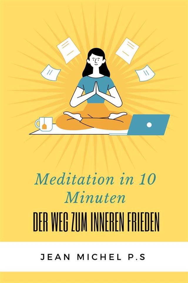  Meditation in 10 Minuten – Der Weg zum inneren Frieden in 27 Kapiteln(Kobo/電子書)