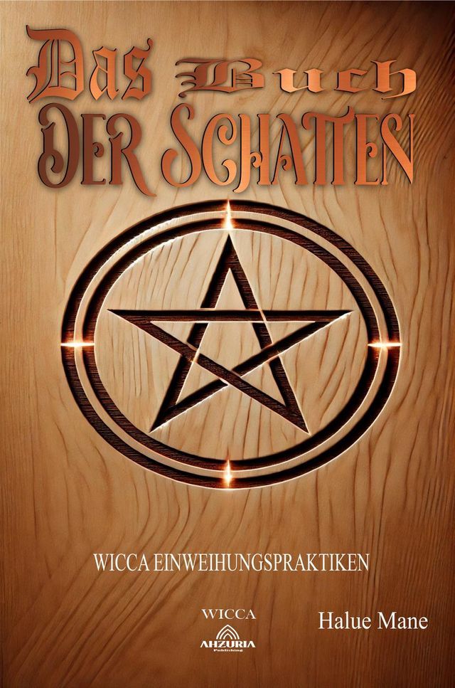  Das Buch der Schatten: Wicca Einweihungspraktiken(Kobo/電子書)