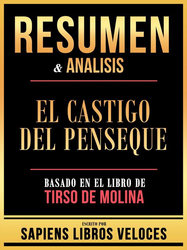  Resumen & Analisis - El Castigo Del Penseque - Basado En El Libro De Tirso De Molina(Kobo/電子書)