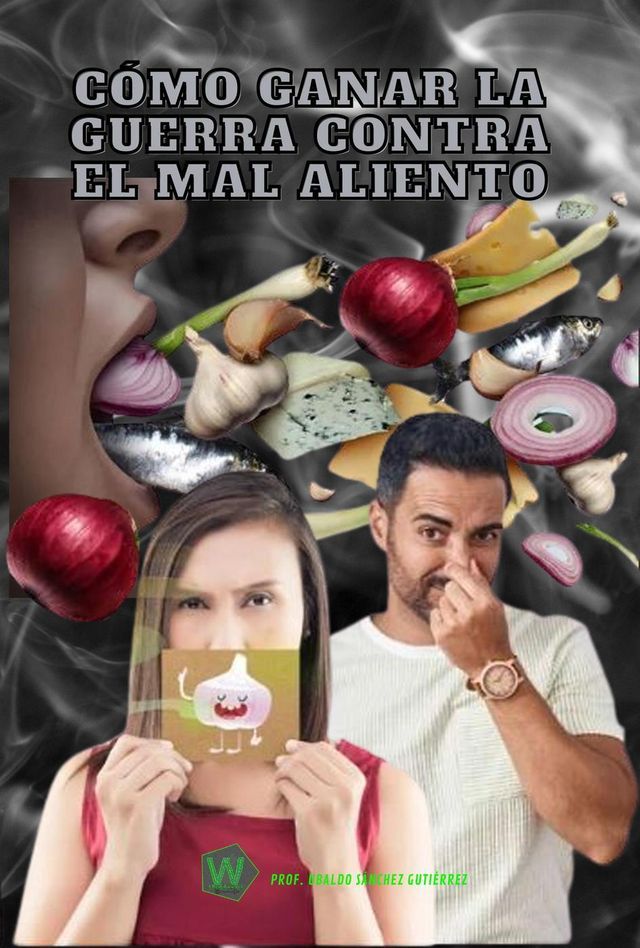  Cómo ganar la guerra contra el mal aliento(Kobo/電子書)