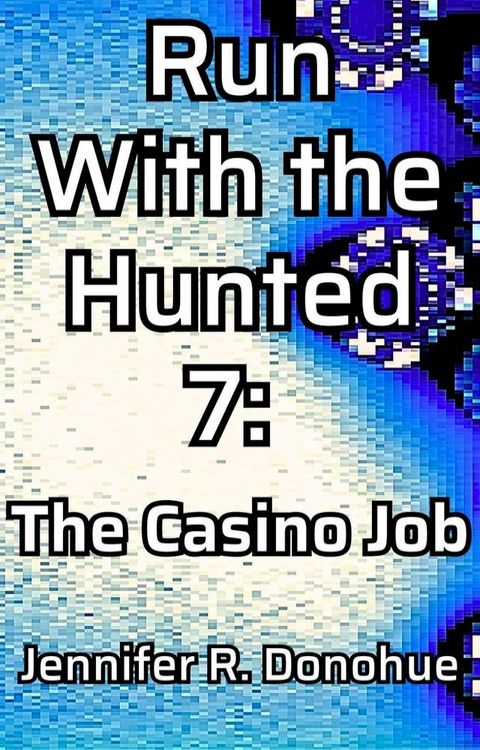 Run With the Hunted 7: The Casino Job(Kobo/電子書)