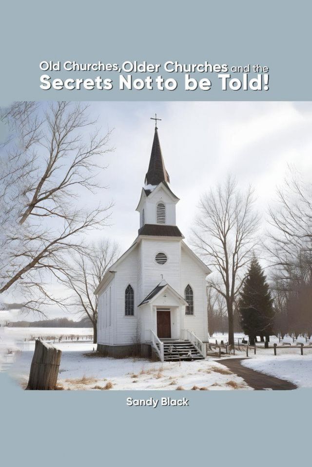  Old Churches, Older Churches and the Secrets Not to be Told!(Kobo/電子書)