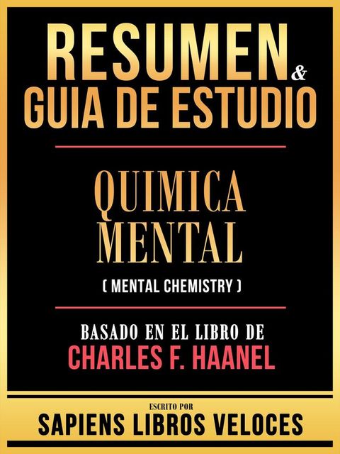 Resumen & Guia De Estudio - Quimica Mental (Mental Chemistry) - Basado En El Libro De Charles F. Haanel(Kobo/電子書)