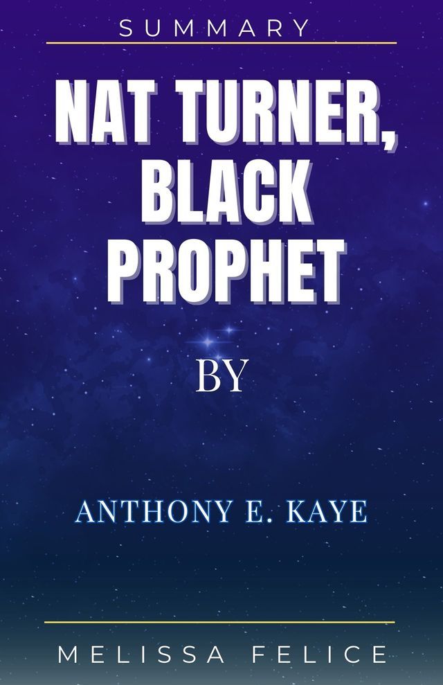  Nat Turner, Black Prophet by Anthony E. Kaye(Kobo/電子書)