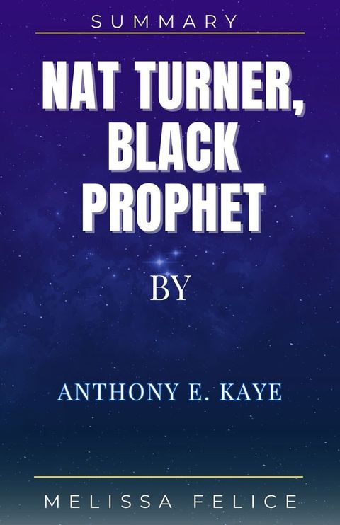 Nat Turner, Black Prophet by Anthony E. Kaye(Kobo/電子書)