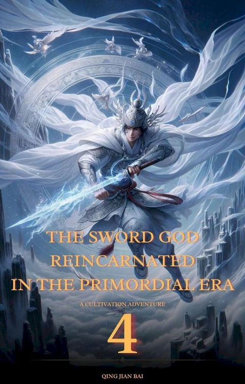 The Sword God Reincarnated in the Primordial Era(Kobo/電子書)