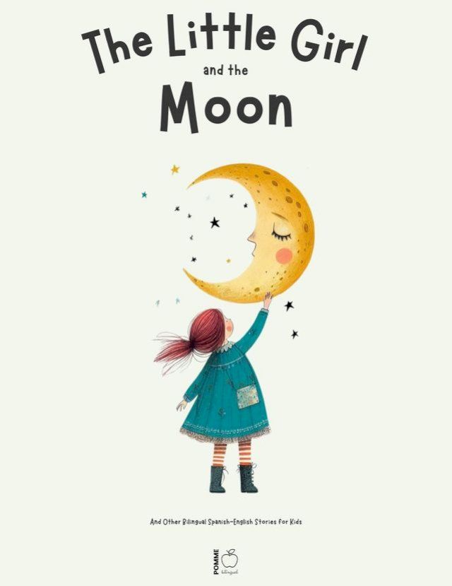  The Little Girl and the Moon And Other Bilingual Spanish-English Stories for Kids(Kobo/電子書)