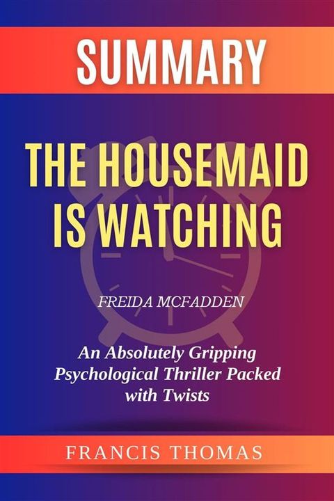 Summary of The Housemaid is Watching by Freida McFadden(Kobo/電子書)