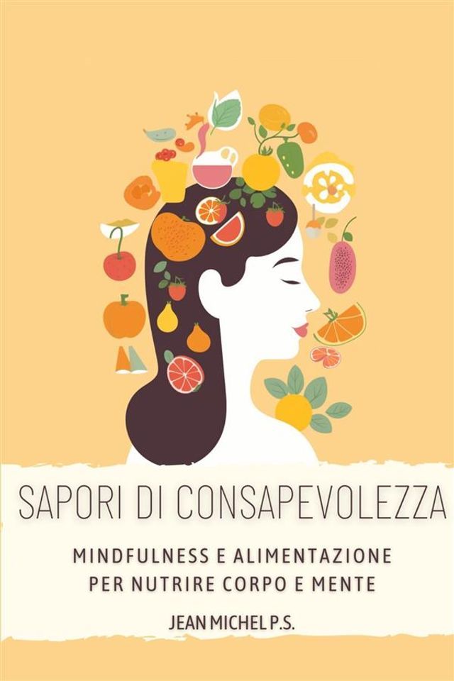  Sapori di Consapevolezza- Mindfulness e Alimentazione per Nutrire Corpo e Mente(Kobo/電子書)