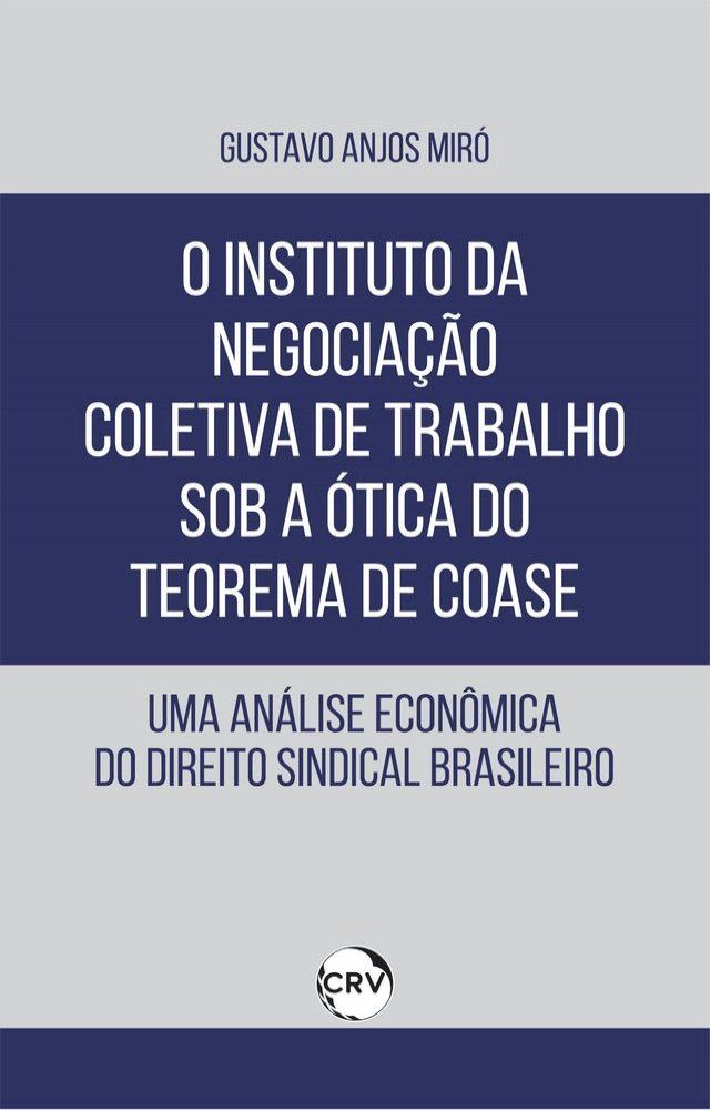  O instituto da negociação coletiva de trabalho sob a ótica do teorema de coase(Kobo/電子書)