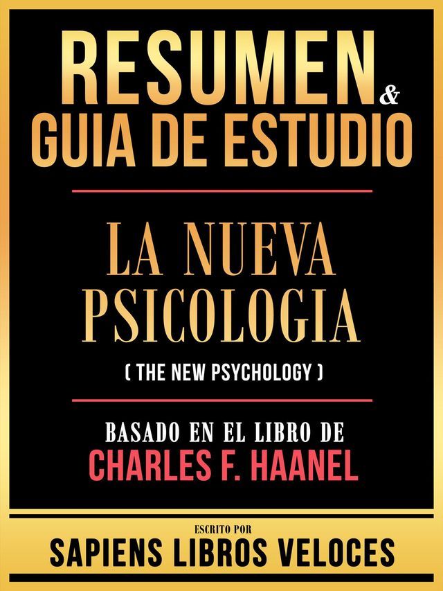  Resumen & Guia De Estudio - La Nueva Psicologia (The New Psychology) - Basado En El Libro De Charles F. Haanel(Kobo/電子書)