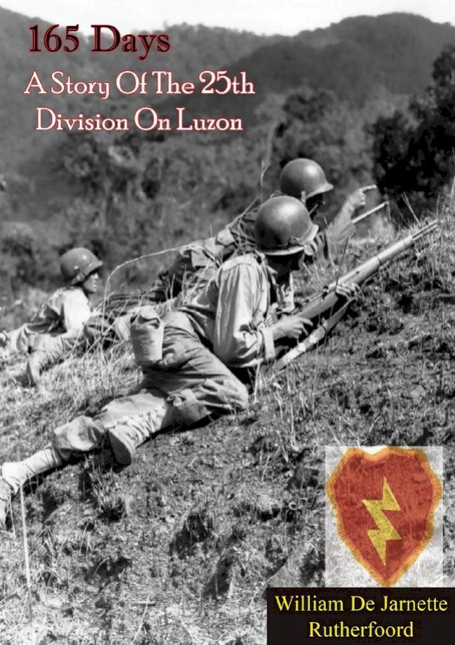  165 Days: A Story Of The 25th Division On Luzon(Kobo/電子書)