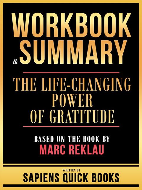 Workbook & Summary - The Life-Changing Power Of Gratitude - Based On The Book By Marc Reklau(Kobo/電子書)