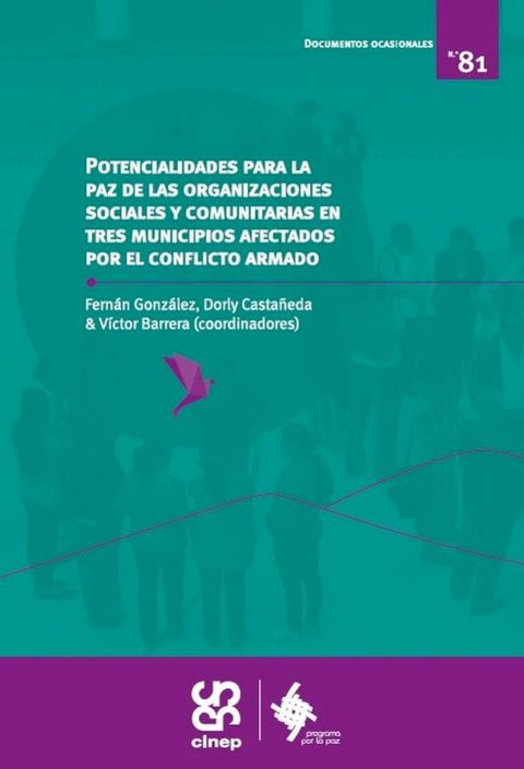 Potencialidades para la paz de las organizaciones sociales y comunitarias en tres municipios afectados por el conflicto armado(Kobo/電子書)