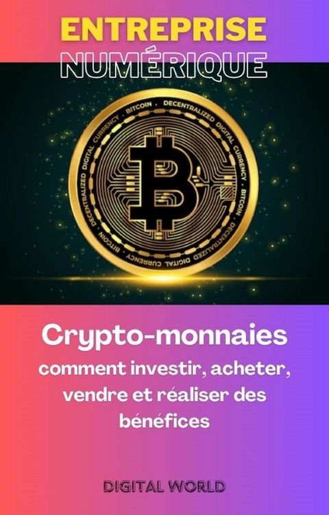 Crypto-monnaies - comment investir, acheter, vendre et réaliser des bénéfices(Kobo/電子書)